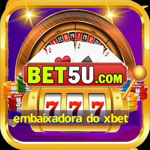 embaixadora do xbet